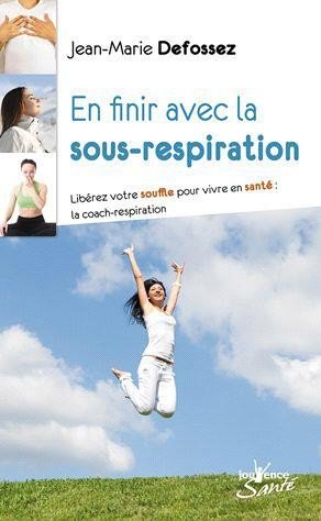 En finir avec la sous-respiration - liberez votre souffle pour vivre en sante la coach respiration