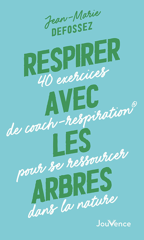 Respirer avec les arbres - 40 exercices de coach-respiration  pour se ressourcer dans la nature