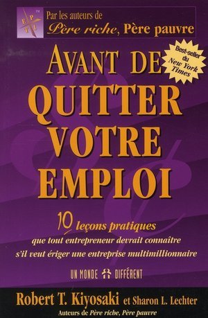 Avant de quitter votre emploi - 10 lecons pratiques que tout entrepreuneur devrait connaitre