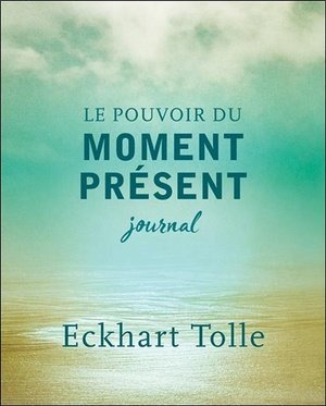 Le pouvoir du moment present - journal