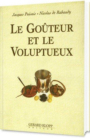 Le gouteur et le voluptueux - scenes de la vie gourmande