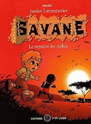 Junior l'aventurier t.1 - savane - le mystere des atikas