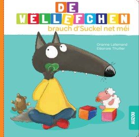 De Wëllefchen brauch d'Suckel net méi (2. Oplo)