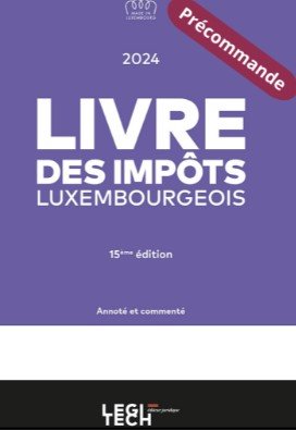 Livre des impôts Luxembourgeois 2024 (15e édition) annoté et commenté