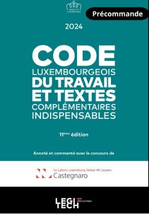 Code luxembourgeois du travail - edition 2024 - et textes complementaires indispensables