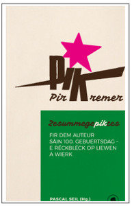 Pir Kremer - ZesummegePIKtes - Fir dem Auteur säin 100. Gebuertdag - e