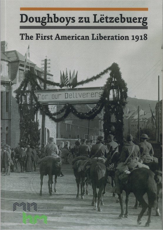 Doughboys zu Lëtzebuerg - The first American Liberation 1918