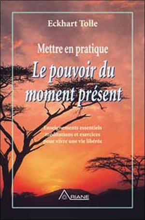 Mettre en pratique le pouvoir du moment present