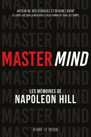 Master mind - les memoires inedits de napoleon hill