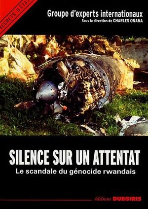 Silence sur un attentat - le scandale du genocide rwandais