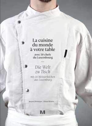 LA CUISINE DU MONDE - VOTRE TABLE AVEC 50 CHEFS DU LUXEMBOURG (FRZ / DT)