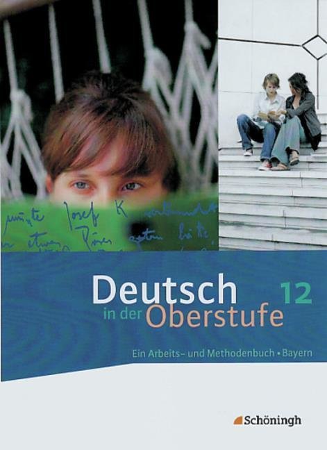 Deutsch in der Oberstufe - Ein Arbeits- und Methodenbuch - Ausgabe Bayern