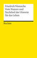 Vom Nutzen und Nachtheil der Historie für das Leben