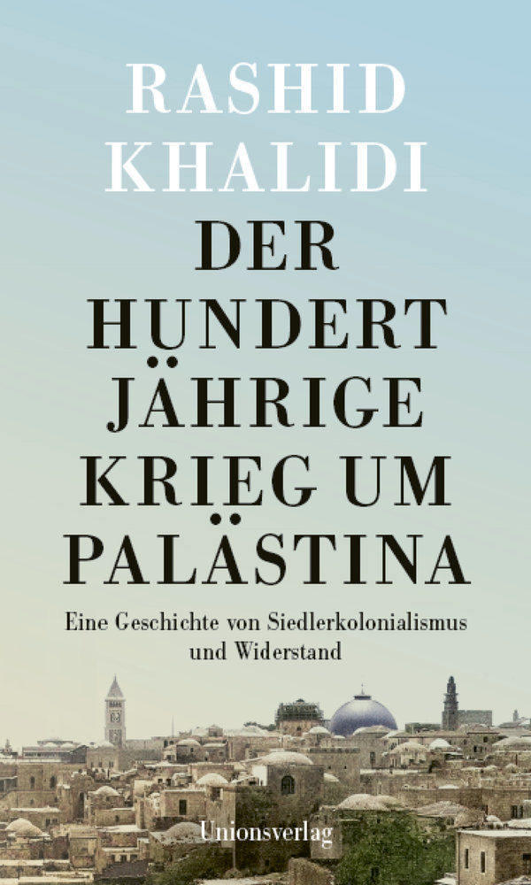 Der Hundertjährige Krieg um Palästina