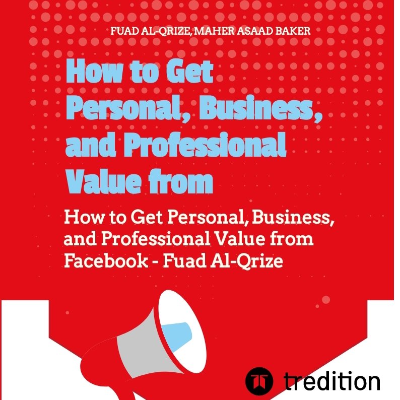 How to Get Personal, Business, and Professional Value from Facebook