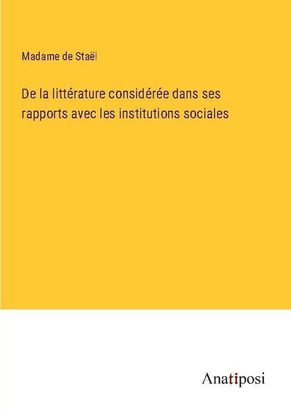 De la littérature considérée dans ses rapports avec les institutions sociales