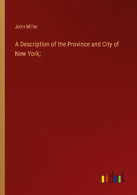 A Description of the Province and City of New York;