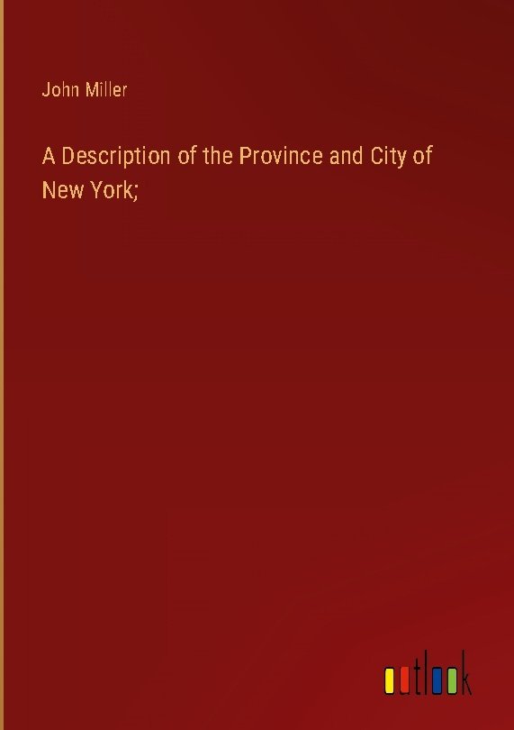 A Description of the Province and City of New York;