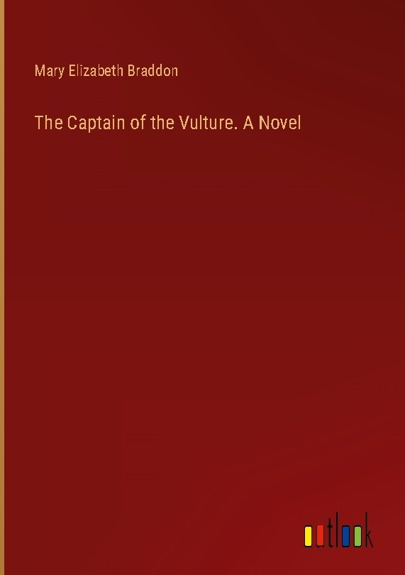 The Captain of the Vulture. A Novel