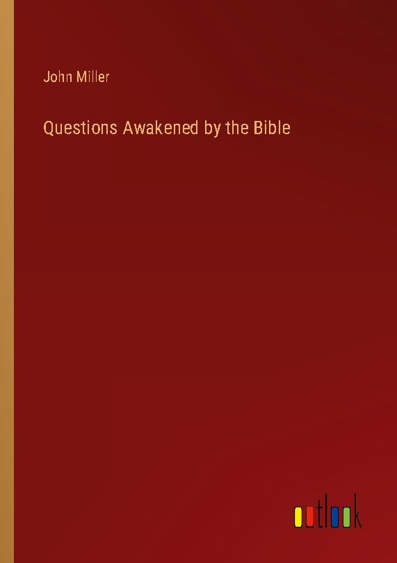 Questions Awakened by the Bible