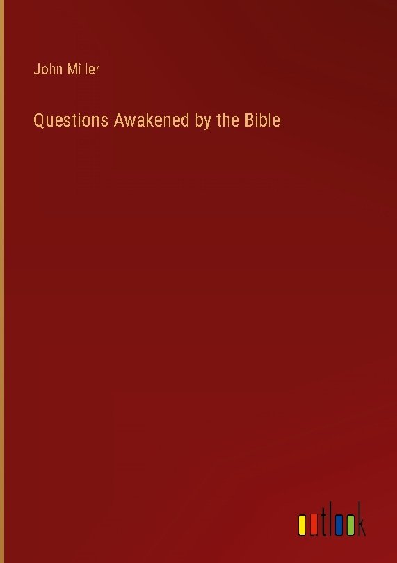 Questions Awakened by the Bible