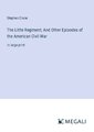 The Little Regiment; And Other Episodes of the American Civil War