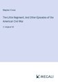 The Little Regiment; And Other Episodes of the American Civil War