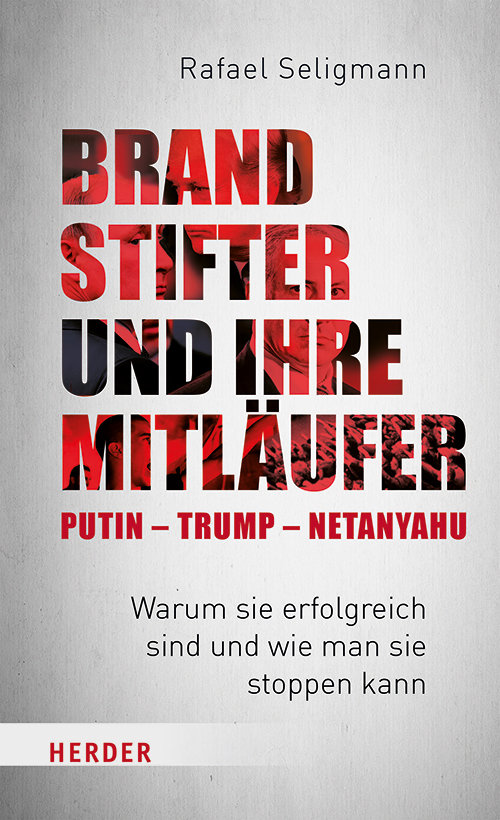 Brandstifter und ihre Mitläufer - Putin - Trump - Netanyahu