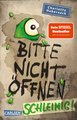 Bitte nicht öffnen - Schleimig!