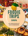 LONELY PLANET Foodie Trips Europa