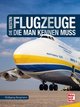 Die besten Flugzeuge, die man kennen muss