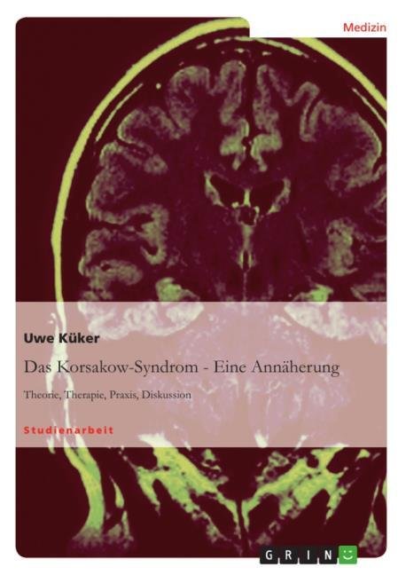 Das Korsakow-Syndrom - Eine Annäherung