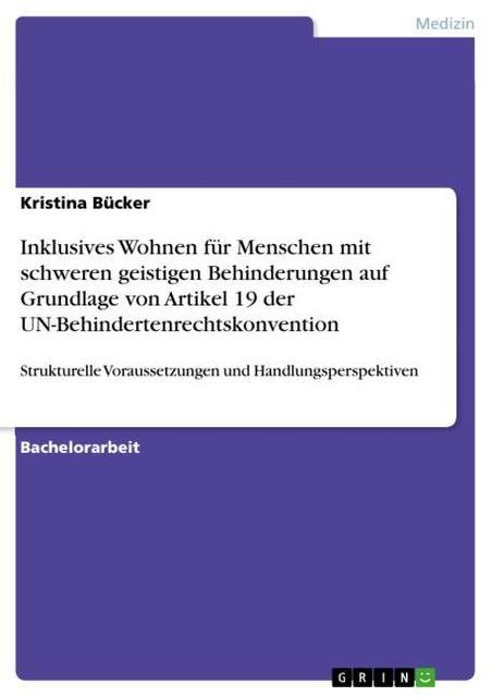 'taut die eisigen mauern auf' - Inklusives Wohnen für Menschen mit schweren geistigen Behinderungen in der Gemeinde auf Grundlage von Artikel 19 der UN-Behindertenrechtskonvention