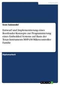 Entwurf und Implementierung eines Bootloader-Konzepts zur Programmierung eines Embedded Systems auf Basis der Texas Instruments MSP430 Mikrocontroller Familie