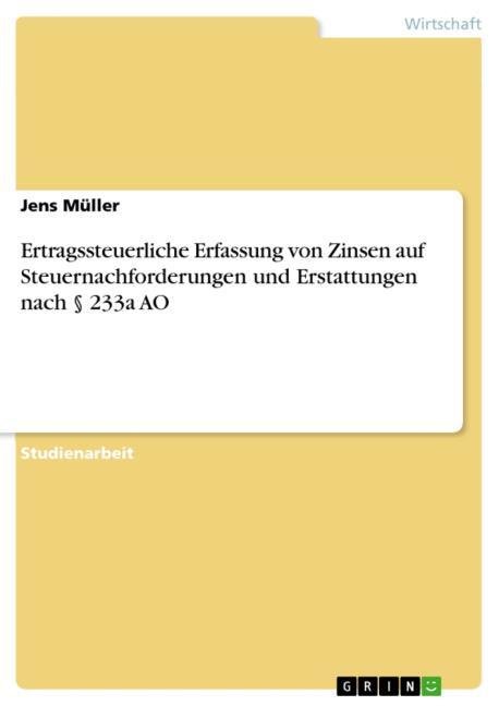 Ertragssteuerliche Erfassung von Zinsen auf Steuernachforderungen und Erstattungen nach § 233a AO