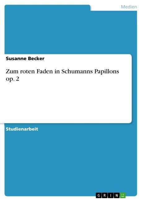 Zum roten Faden in Schumanns Papillons op.2