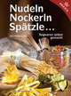 Nudeln, Nockerln, Spätzle...