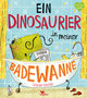 Ein Dinosaurier in meiner Badewanne