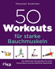 50 Workouts für starke Bauchmuskeln