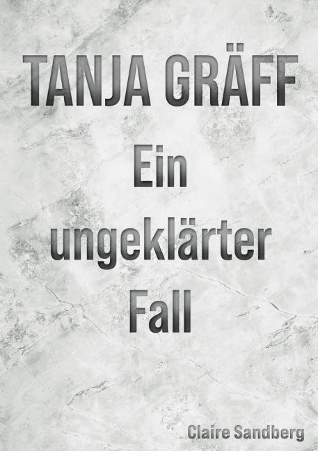 Tanja Gräff - Ein ungeklärter Fall