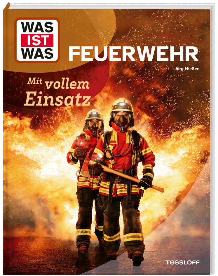 WAS IST WAS Feuerwehr. Mit vollem Einsatz