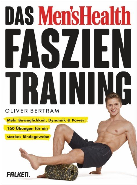 Das Men's Health Faszientraining Mehr Beweglichkeit,