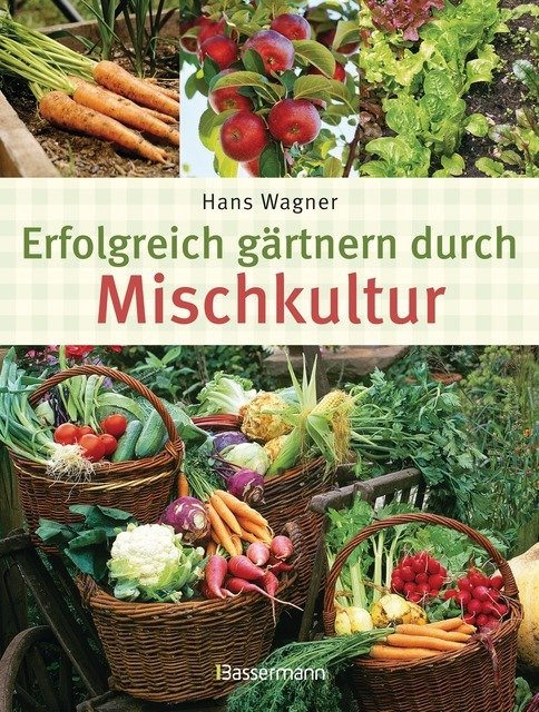 Erfolgreich gärtnern durch Mischkultur