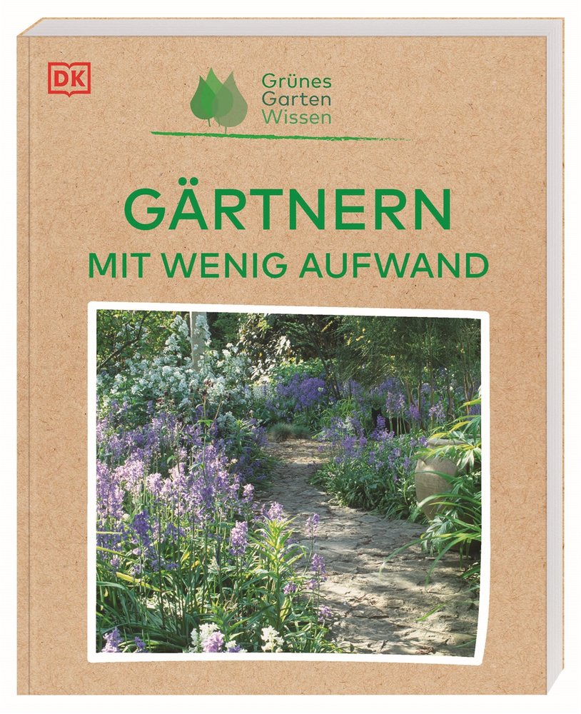 Grünes Gartenwissen. Gärtnern mit wenig Aufwand