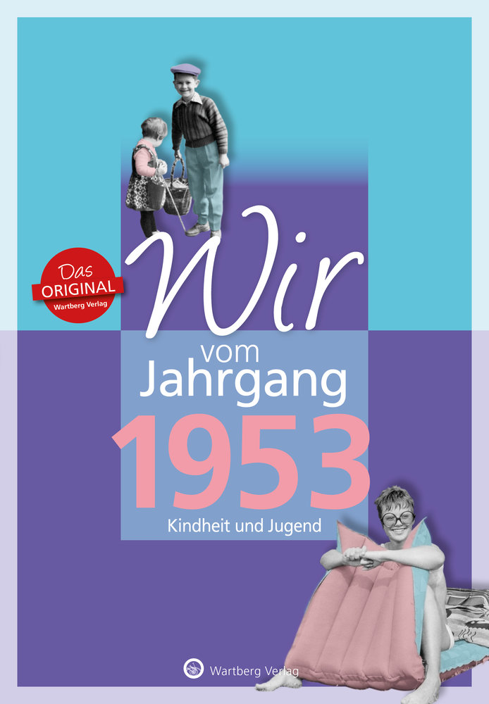 Wir vom Jahrgang 1953 - Kindheit und Jugend