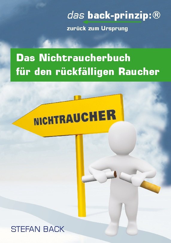 Das Nichtraucherbuch für den rückfälligen Raucher