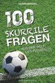 100 skurrile Fragen aus der Welt des Fußballs