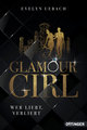 Glamour Girl 1. Wer liebt, verliert