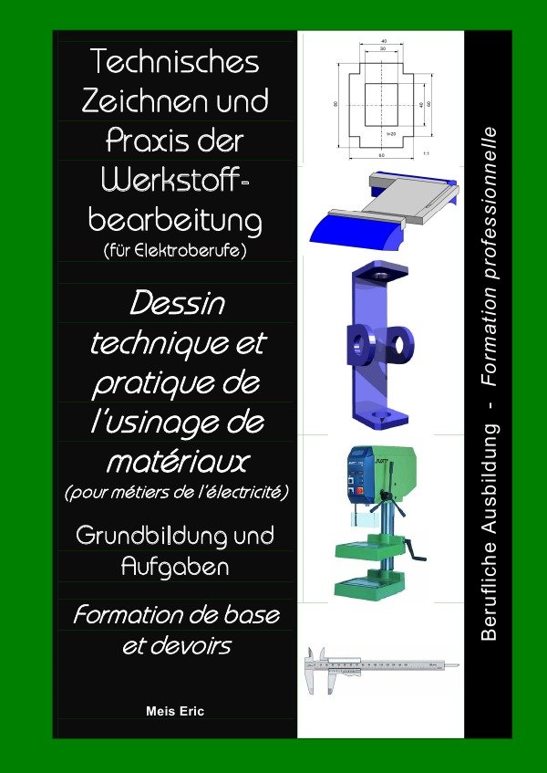 Technisches Zeichnen und Praxis der Werkstoffbearbeitung Dessin technique et pratique de lusinage de matériaux