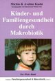 Kinder- und Familiengesundheit durch Makrobiotik